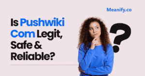 Is Pushwiki Com Legit, Safe & Reliable?
