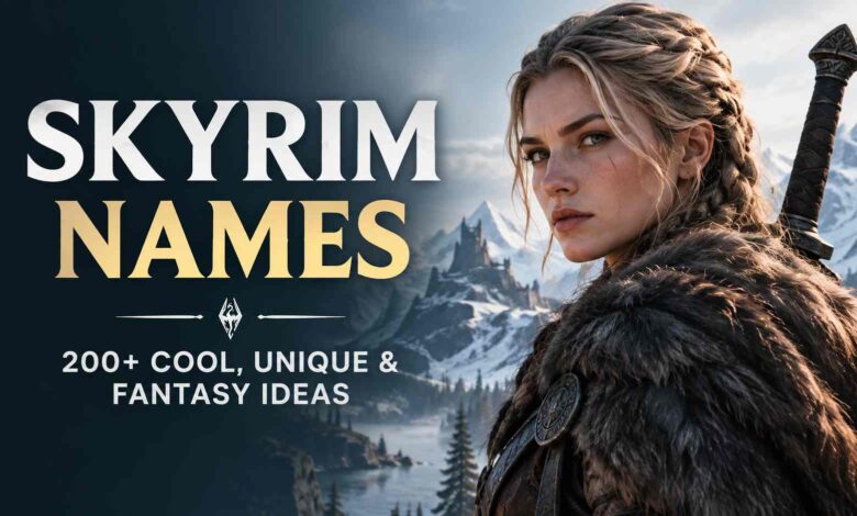 Skyrim Names: 200+ Cool, Unique & Fantasy Ideas