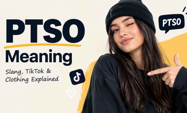 PTSO Meaning: 3 Powerful Slang, TikTok & Clothing Uses