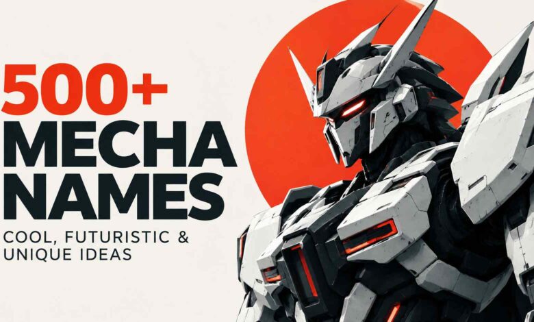500+ Mecha Names: Cool, Futuristic & Unique Ideas