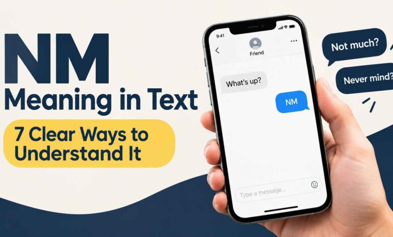 NM Meaning in Text: 7 Clear Ways to Understand It