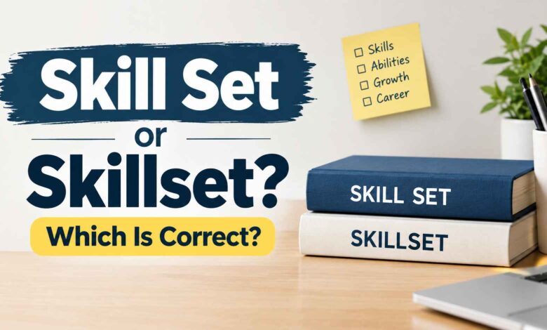 Skill Set or Skillset: Which One Is Correct?