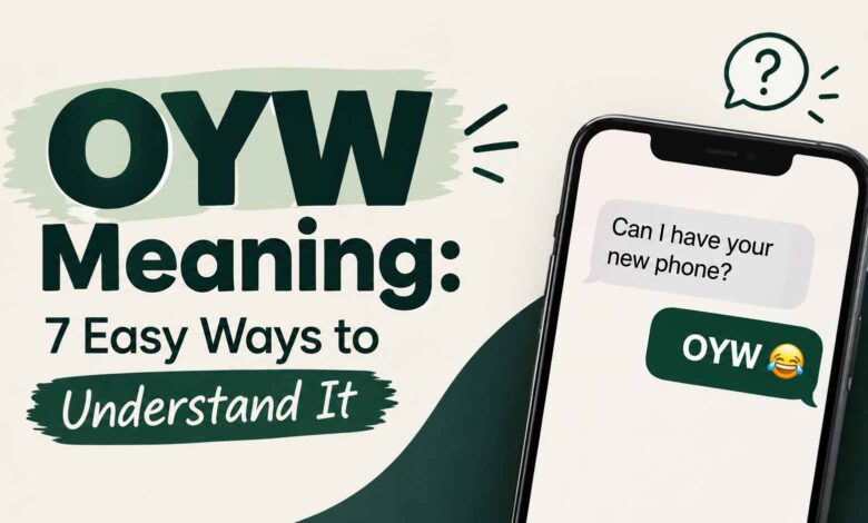 OYW Meaning: 7 Easy Ways to Understand It