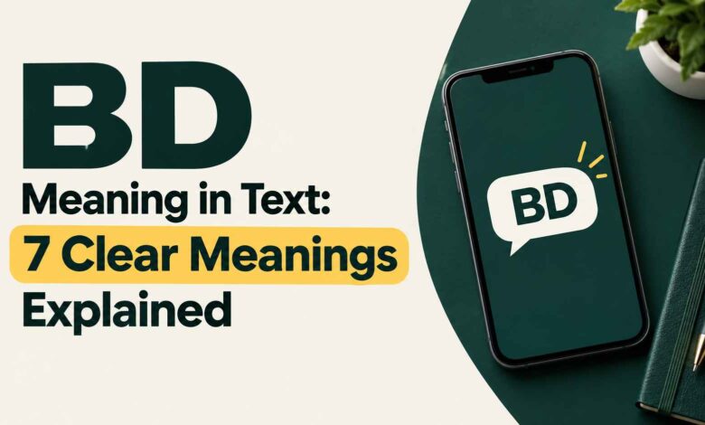 BD Meaning in Text: 7 Common Meanings Explained